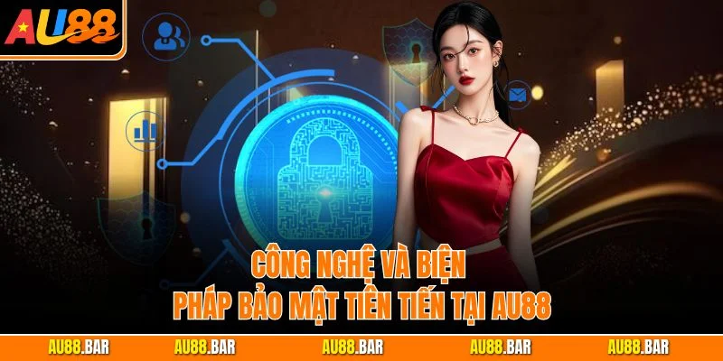 Công nghệ và biện pháp bảo mật tiên tiến tại AU88