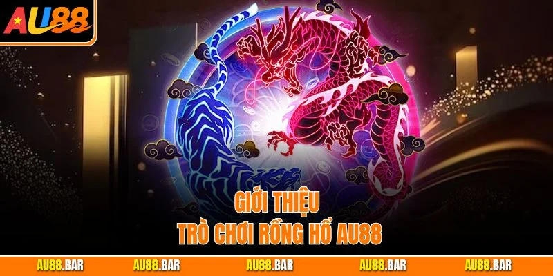 Giới thiệu trò chơi Rồng Hổ AU88