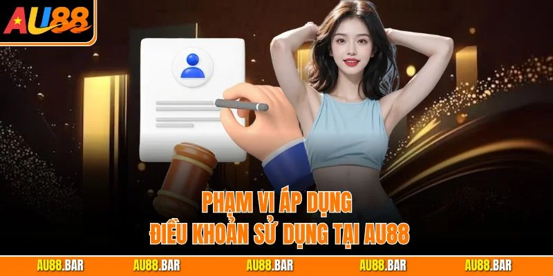 Phạm vi áp dụng điều khoản sử dụng tại AU88