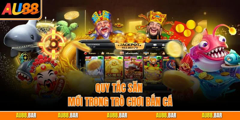 Quy tắc săn mồi trong trò chơi bắn cá