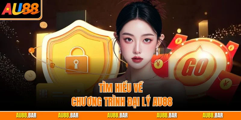 Tìm hiểu về chương trình đại lý AU88