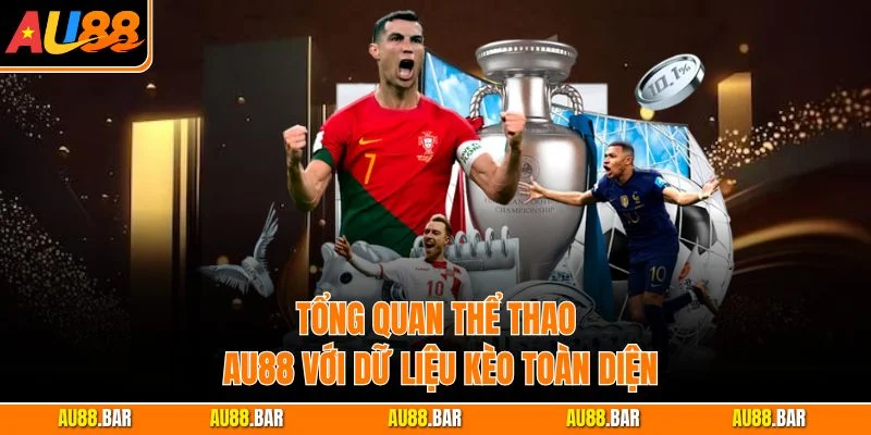 Tổng quan thể thao AU88 với dữ liệu kèo toàn diện